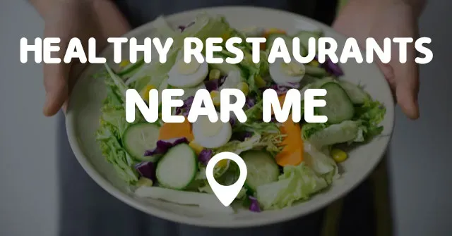 Why Finding Healthy Dinner Spots Near Me Matters